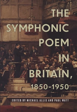 Abbildung von Allis / Watt | The Symphonic Poem in Britain, 1850-1950 | 1. Auflage | 2020 | beck-shop.de