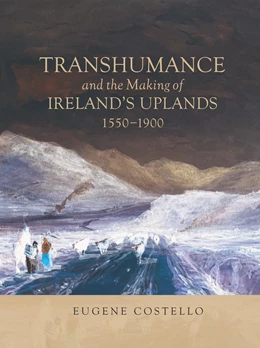 Abbildung von Costello | Transhumance and the Making of Ireland's Uplands, 1550-1900 | 1. Auflage | 2020 | beck-shop.de