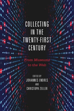 Abbildung von Endres / Zeller | Collecting in the Twenty-First Century | 1. Auflage | 2022 | beck-shop.de