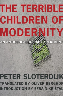 Abbildung von Sloterdijk | The Terrible Children of Modernity | 1. Auflage | 2025 | beck-shop.de