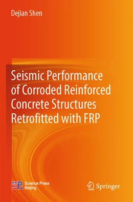 Abbildung von Shen | Seismic Performance of Corroded Reinforced Concrete Structures Retrofitted with FRP | 1. Auflage | 2025 | beck-shop.de