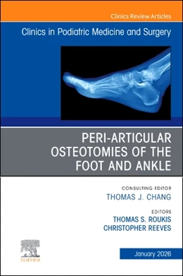 Abbildung von Roukis / Reeves | Peri-Articular Osteotomies of the Foot and Ankle, an Issue of Clinics in Podiatric Medicine and Surgery | 1. Auflage | 2025 | beck-shop.de
