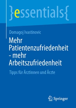 Abbildung von Ivastinovic | Mehr Patientenzufriedenheit - mehr Arbeitszufriedenheit | 1. Auflage | 2025 | beck-shop.de