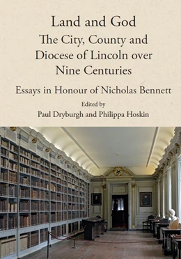 Abbildung von Dryburgh / Hoskin | Land and God: The City, County and Diocese of Lincoln Over Nine Centuries | 1. Auflage | 2025 | beck-shop.de