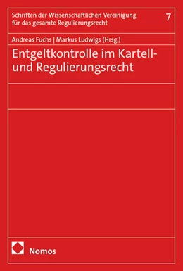 Abbildung von Fuchs / Ludwigs | Entgeltkontrolle im Kartell- und Regulierungsrecht | 1. Auflage | 2025 | 7 | beck-shop.de