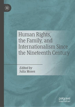 Abbildung von Moses | Human Rights, the Family, and Internationalism Since the Nineteenth Century | 1. Auflage | 2025 | beck-shop.de