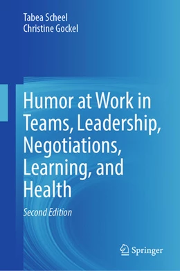 Abbildung von Scheel / Gockel | Humor at Work in Teams, Leadership, Negotiations, Learning, and Health | 2. Auflage | 2025 | beck-shop.de
