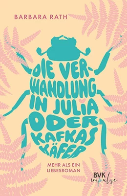 Abbildung von Rath | Die Verwandlung in Julia oder Kafkas Käfer | 1. Auflage | 2025 | beck-shop.de