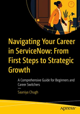 Abbildung von Chugh | Navigating Your Career in ServiceNow: From First Steps to Strategic Growth | 1. Auflage | 2025 | beck-shop.de