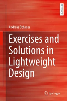 Abbildung von Öchsner | Exercises and Solutions in Lightweight Design | 1. Auflage | 2025 | beck-shop.de