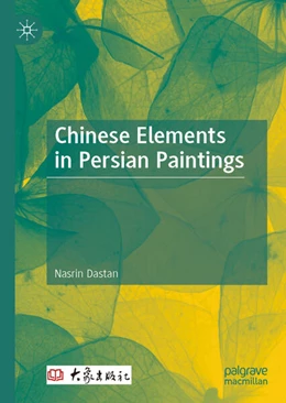 Abbildung von Dastan | Chinese Elements in Persian Paintings | 1. Auflage | 2025 | beck-shop.de