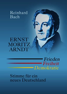 Abbildung von Bach | Ernst Moritz Arndt - Frieden Freiheit Demokratie | 1. Auflage | 2025 | beck-shop.de