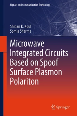 Abbildung von Koul / Sharma | Microwave Integrated Circuits Based on Spoof Surface Plasmon Polariton | 1. Auflage | 2025 | beck-shop.de