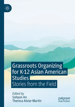 Abbildung von An / Alviar-Martin | Grassroots Organizing for K-12 Asian American Studies | 1. Auflage | 2025 | beck-shop.de