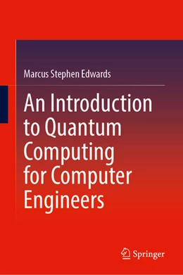 Abbildung von Edwards | An Introduction to Quantum Computing for Computer Engineers | 1. Auflage | 2025 | beck-shop.de