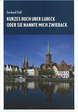 Abbildung von Haß | Kurzes Buch über Lübeck oder Sie nannte mich Zwieback | 1. Auflage | 2025 | beck-shop.de
