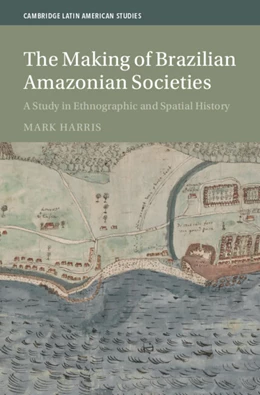Abbildung von Harris | The Making of Brazilian Amazonian Societies | 1. Auflage | 2026 | 143 | beck-shop.de
