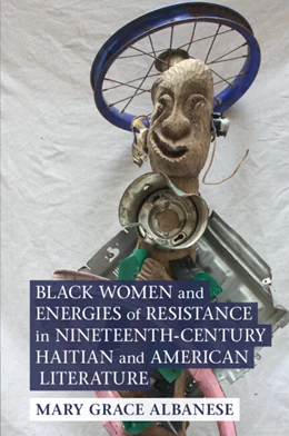 Abbildung von Albanese | Black Women and Energies of Resistance in Nineteenth-Century Haitian and American Literature | 1. Auflage | 2025 | beck-shop.de