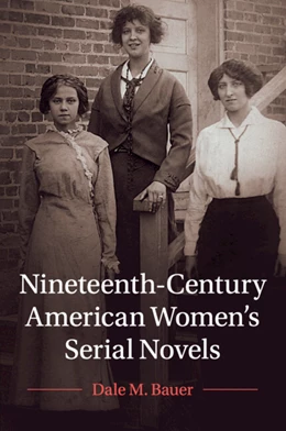 Abbildung von Bauer | Nineteenth-Century American Women's Serial Novels | 1. Auflage | 2025 | 183 | beck-shop.de