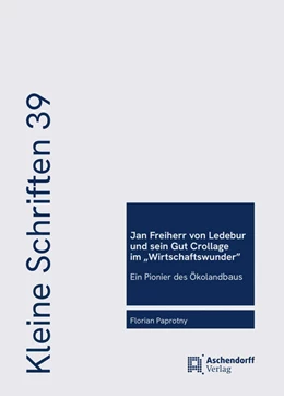 Abbildung von Paprotny | Jan Freiherr von Ledebur und sein Gut Crollage im „Wirtschaftswunder“ | 1. Auflage | 2025 | 39 | beck-shop.de