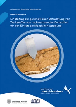 Abbildung von Schneider / Möhring | Ein Beitrag zur ganzheitlichen Betrachtung von Werkstoffen aus nachwachsenden Rohstoffen für den Einsatz als Maschinenkapselung | 1. Auflage | 2025 | beck-shop.de