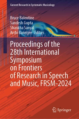 Abbildung von Balentine / Gupta | Proceedings of the 28th International Symposium on Frontiers of Research in Speech and Music, FRSM-2024 | 1. Auflage | 2025 | beck-shop.de