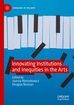 Abbildung von Woronkowicz / Noonan | Innovating Institutions and Inequities in the Arts | 1. Auflage | 2025 | beck-shop.de