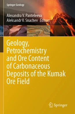 Abbildung von Panteleeva / Snachev | Geology, Petrochemistry and Ore Content of Carbonaceous Deposits of the Kumak Ore Field | 1. Auflage | 2025 | beck-shop.de