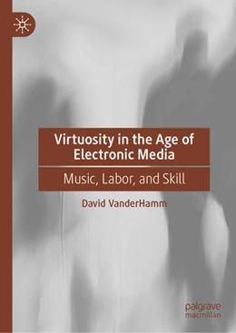 Abbildung von VanderHamm | Virtuosity in the Age of Electronic Media | 1. Auflage | 2025 | beck-shop.de