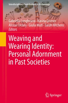 Abbildung von Longhitano / Grömer | Weaving and Wearing Identity: Personal Adornment in Past Societies | 1. Auflage | 2025 | beck-shop.de