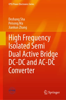 Abbildung von Sha / Ma | High Frequency Isolated Semi Dual Active Bridge DC-DC and AC-DC Converter | 1. Auflage | 2025 | beck-shop.de