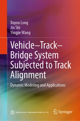 Abbildung von Long / Shi | Vehicle–Track–Bridge System Subjected to Track Alignment | 1. Auflage | 2025 | beck-shop.de