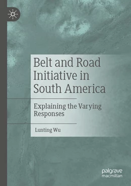 Abbildung von Wu | Belt and Road Initiative in South America | 1. Auflage | 2025 | beck-shop.de