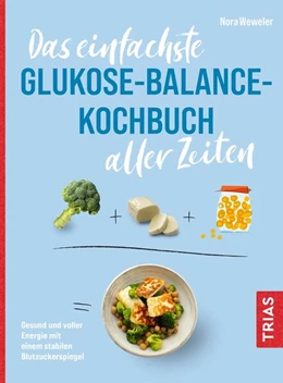 Abbildung von Weweler | Das einfachste Glukose-Balance-Kochbuch aller Zeiten | 1. Auflage | 2024 | beck-shop.de