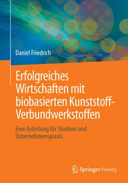 Abbildung von Friedrich | Erfolgreiches Wirtschaften mit biobasierten Kunststoff-Verbundwerkstoffen | 1. Auflage | 2025 | beck-shop.de