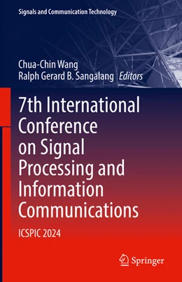 Abbildung von Wang / Sangalang | 7th International Conference on Signal Processing and Information Communications | 1. Auflage | 2025 | beck-shop.de
