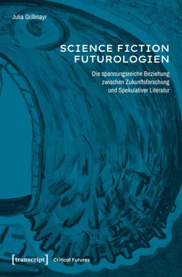 Abbildung von Grillmayr | Science-Fiction-Futurologien | 1. Auflage | 2025 | beck-shop.de