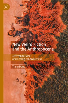 Abbildung von Dang | New Weird Fiction and the Anthropocene | 1. Auflage | 2025 | beck-shop.de