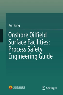 Abbildung von Fang | Onshore Oilfield Surface Facilities: Process Safety Engineering Guide | 1. Auflage | 2025 | beck-shop.de