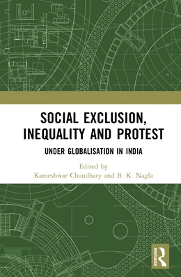 Abbildung von Nagla / Choudhary | Social Exclusion, Inequality and Protest Under Globalisation in India | 1. Auflage | 2025 | beck-shop.de