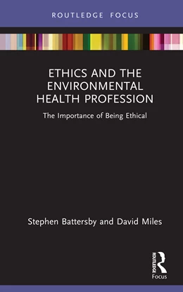 Abbildung von Miles / Battersby | Ethics and the Environmental Health Profession | 1. Auflage | 2025 | beck-shop.de