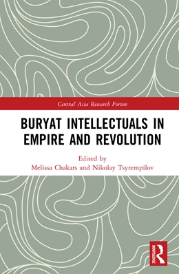 Abbildung von Chakars / Tsyrempilov | Buryat Intellectuals in Empire and Revolution | 1. Auflage | 2025 | beck-shop.de