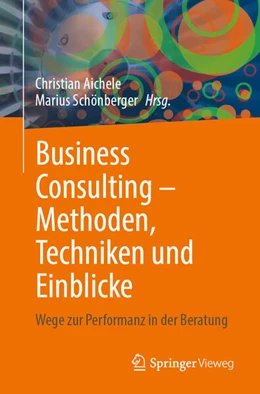 Abbildung von Aichele / Schönberger | Business Consulting - Methoden, Techniken und Einblicke | 1. Auflage | 2025 | beck-shop.de