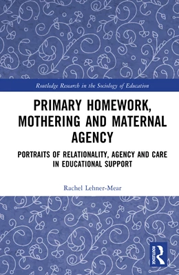 Abbildung von Lehner-Mear | Primary Homework, Mothering and Maternal Agency | 1. Auflage | 2025 | beck-shop.de