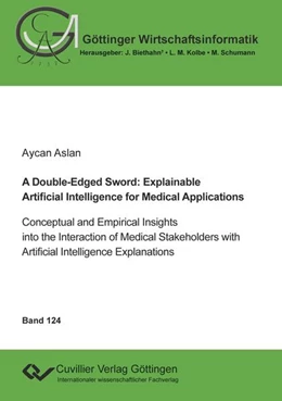 Abbildung von Aslan | A Double-Edged Sword: Explainable Artificial Intelligence for Medical Applications.Conceptual and Empirical Insights into the Interaction of Medical Stakeholders with Artificial Intelligence Explanations | 1. Auflage | 2025 | beck-shop.de
