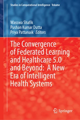 Abbildung von Shafik / Dutta | The Convergence of Federated Learning and Healthcare 5.0 and Beyond: A New Era of Intelligent Health Systems | 1. Auflage | 2025 | beck-shop.de