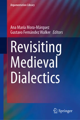 Abbildung von Mora-Márquez / Walker | Revisiting Medieval Dialectics | 1. Auflage | 2025 | beck-shop.de