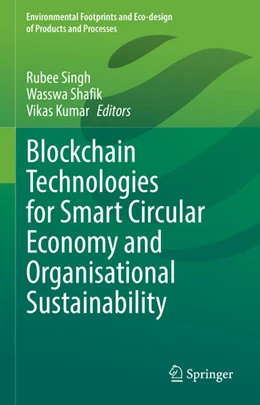 Abbildung von Singh / Shafik | Blockchain Technologies for Smart Circular Economy and Organisational Sustainability | 1. Auflage | 2025 | beck-shop.de