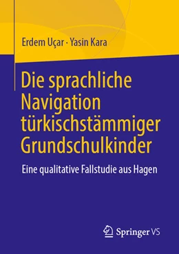 Abbildung von Uçar / Kara | Die sprachliche Navigation türkischer Grundschulkinder | 1. Auflage | 2025 | beck-shop.de