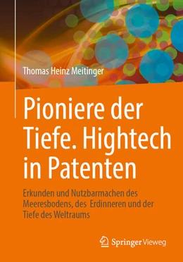 Abbildung von Meitinger | Pioniere der Tiefe. Hightech in Patenten | 1. Auflage | 2025 | beck-shop.de